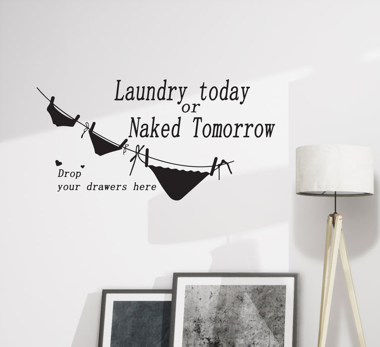 Wall Decal Laundry Today Naked Tomorrow Drawer Phrase Vinyl Decor Black 35 in x 17 in gz517