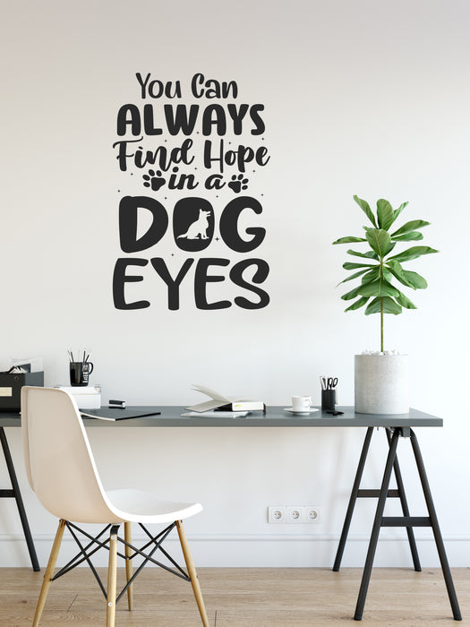 Hope in Dog Eyes Vinyl Wall Decal House Decor Motivation Office Words Lettering Stickers Mural (k008)