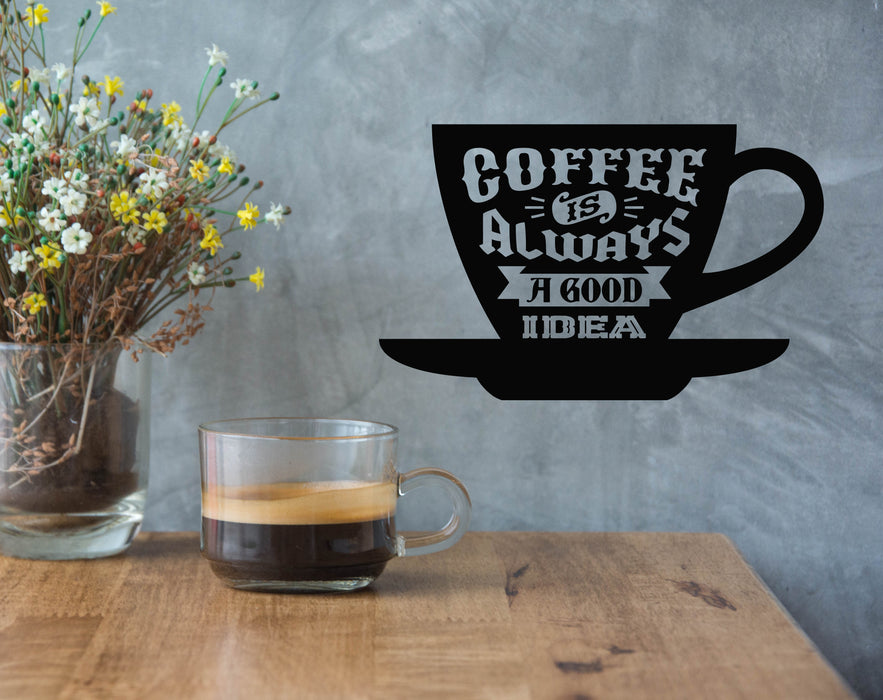 Vinyl Wall Decal Kitchen Quote Coffee Always Good Idea Stickers Mural (g7325)