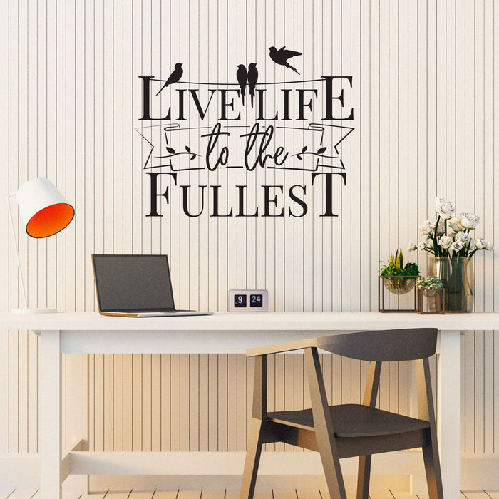 Live Life to the Fullest Vinyl Wall Decal Lettering Birds Motivation Stickers Mural (k234)