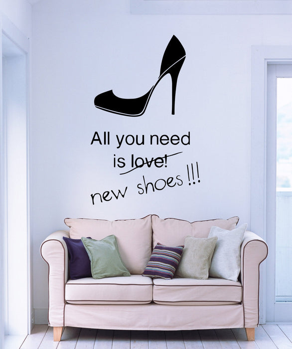 Vinyl Decal All You Need is New Shoes High Heels Stilettoes Shopping Fashion Decor Wall Mural Sticker Unique Gift (m565)