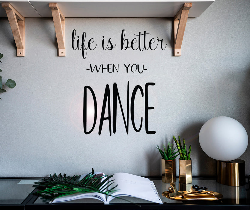 Vinyl Decal Wall Sticker Quote Lettering Words Life is Better when you Dance Decor Unique Gift m777