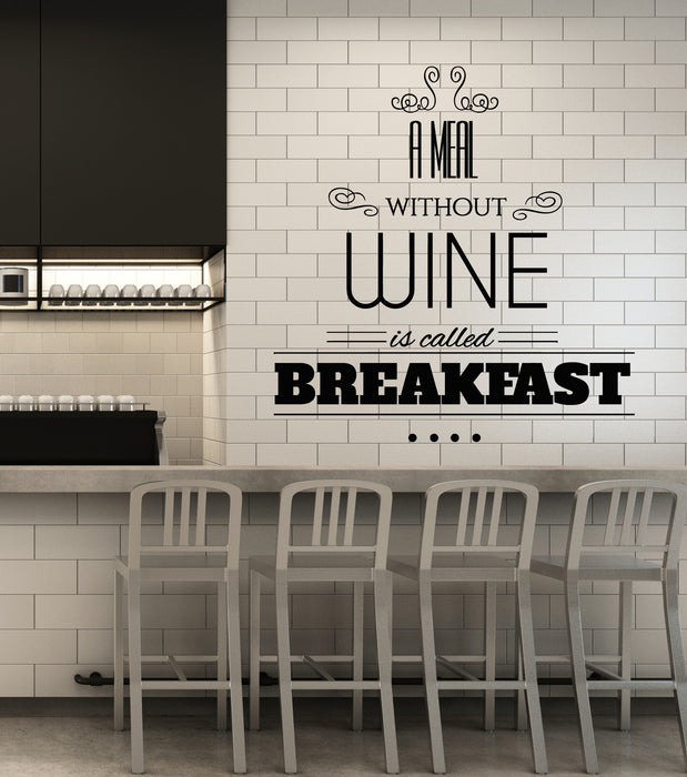 Vinyl Wall Decal Kitchen Cafe Phrase Meal Without Wine Is Called Breakfast Stickers Mural (g5956)