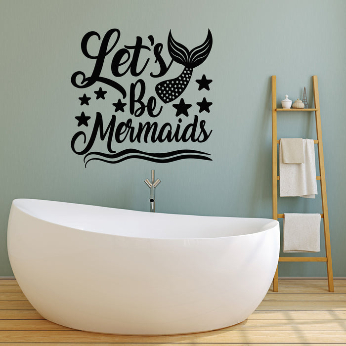 Vinyl Wall Decal Phrase Lettering Let's Be Mermaids Girl Room Stickers Mural (g7200)