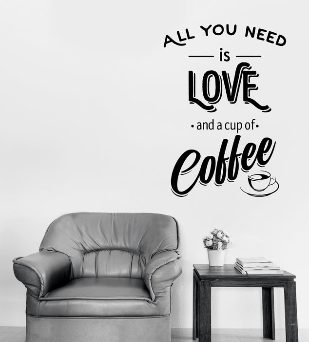 Wall Vinyl Decal Words Quotes Sticker All you Need Love and Coffee Unique Gift (n1147)