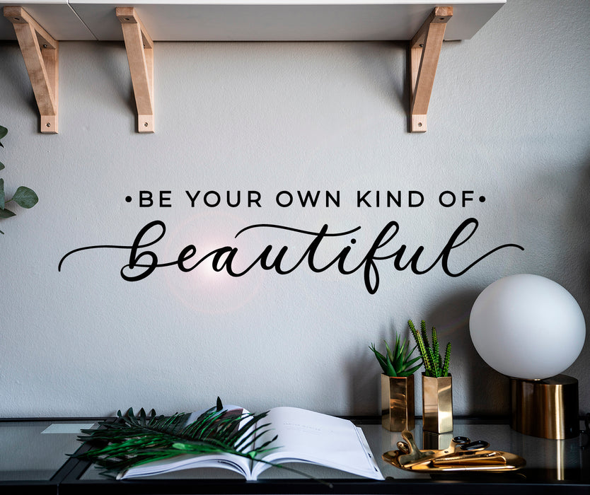 Vinyl Wall Decal Inspiring Quote Be Your Own Kind Of Beautiful Stickers Mural 28.5 in x 6 in gz061