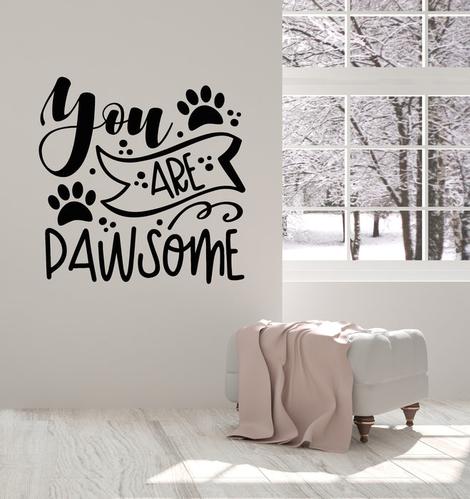 Vinyl Wall Decal Amazing Quotes You Are Pawsome Sweet Paw Stickers Mural (g7183)