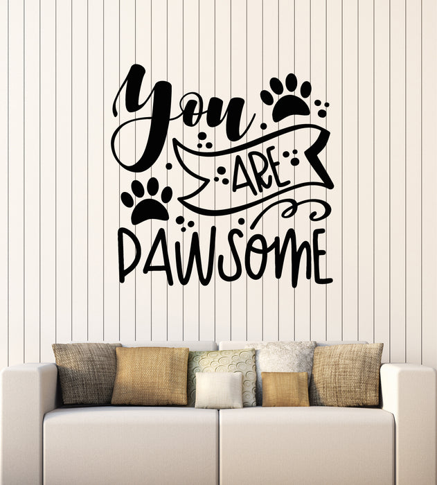 Vinyl Wall Decal Amazing Quotes You Are Pawsome Sweet Paw Stickers Mural (g7183)