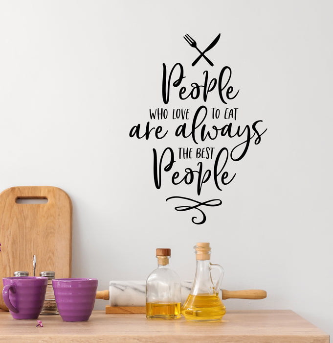 People Who Love to Eat Are Always the Best People Vinyl Wall Lettering Decal Stickers Mural (k291)