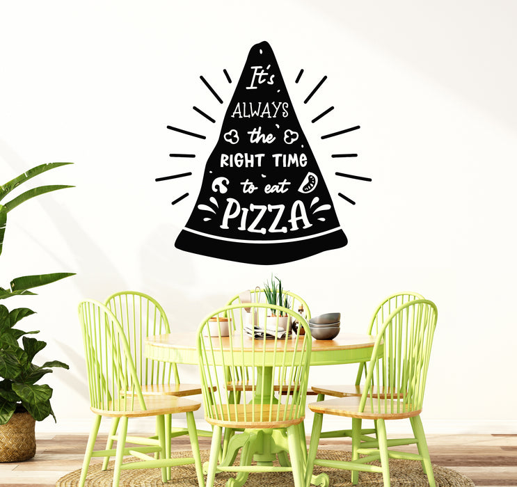 Vinyl Wall Decal It's Always The Right Time To Eat Pizza Quote Pizzeria Stickers Mural (g6611)