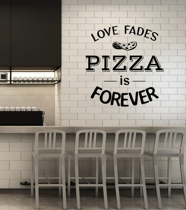 Vinyl Wall Decal Love Fades Pizza Forever KItchen Funny Phrase Stickers Mural (g7984)