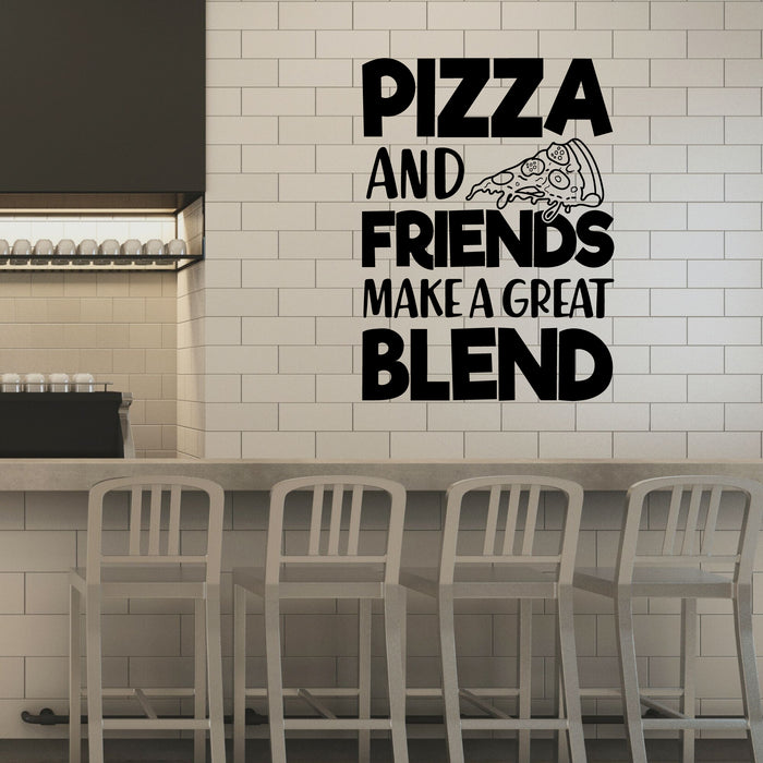 Pizza and Friends Make a Great Blend Vinyl Wall Decal Lettering Piece Cafe Decor Stickers Mural (k207)