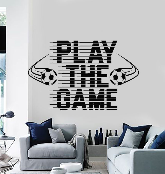 Vinyl Wall Decal Play The Game Soccer Team Game Sports Stickers Mural (g5428)