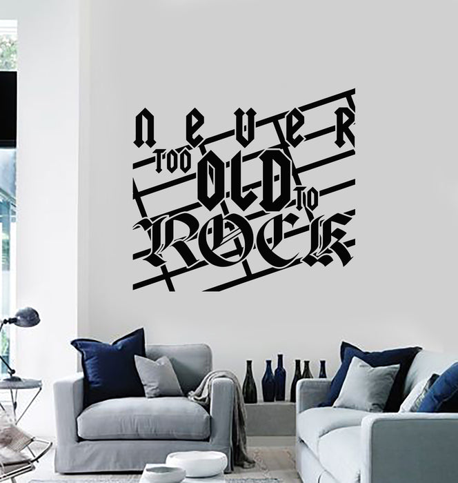 Vinyl Wall Decal Phrase Never Too Old To Rock Music Cool Decor Stickers Mural (g4189)