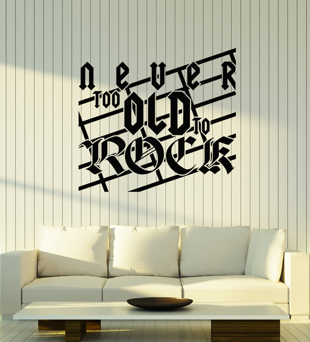 Vinyl Wall Decal Phrase Never Too Old To Rock Music Cool Decor Stickers Mural (g4189)