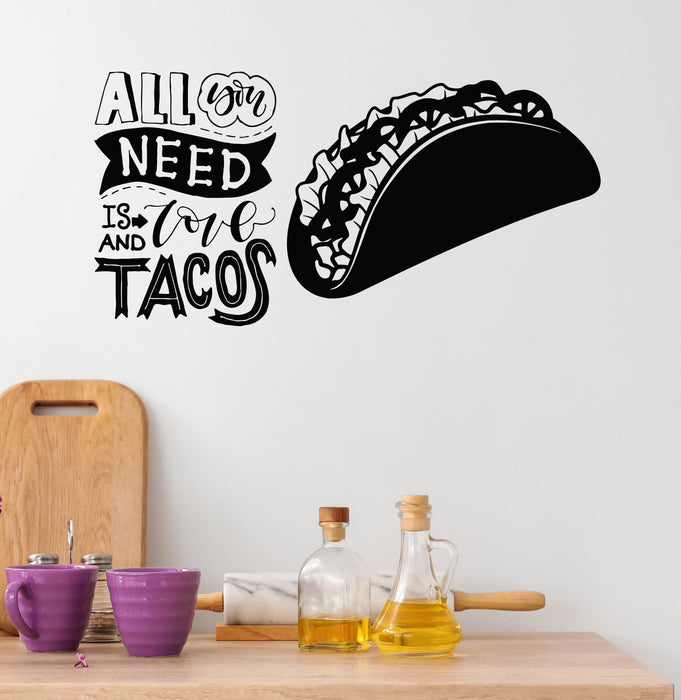 Vinyl Wall Decal Phrase Need Love Tacos Mexican Food Kitchen Stickers Mural (g5481)
