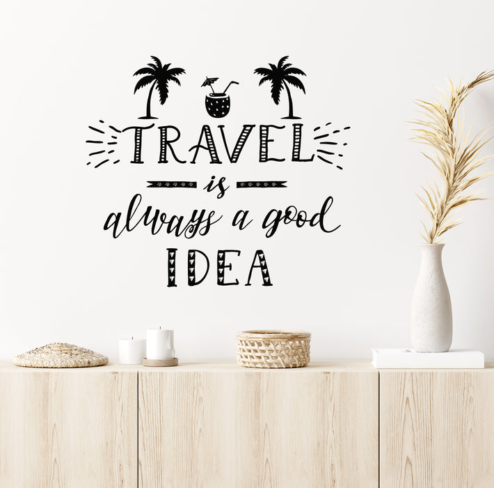 Vinyl Wall Decal Lettering Phrase Travel Always Good Idea Stickers Mural (g6702)