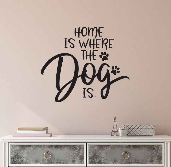 Vinyl Wall Decal Quote Words Pet Home Is Where the Dog Is Stickers (4238ig)