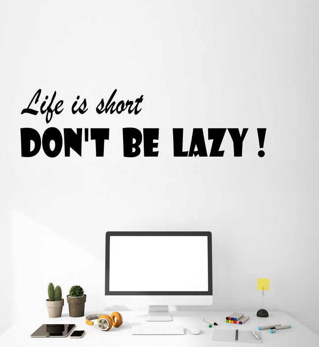 Vinyl Wall Decal Stickers Motivation Quote Words Inspiring Life Is Short Don't Be Lazy 2808ig (22.5 in x 6 in)