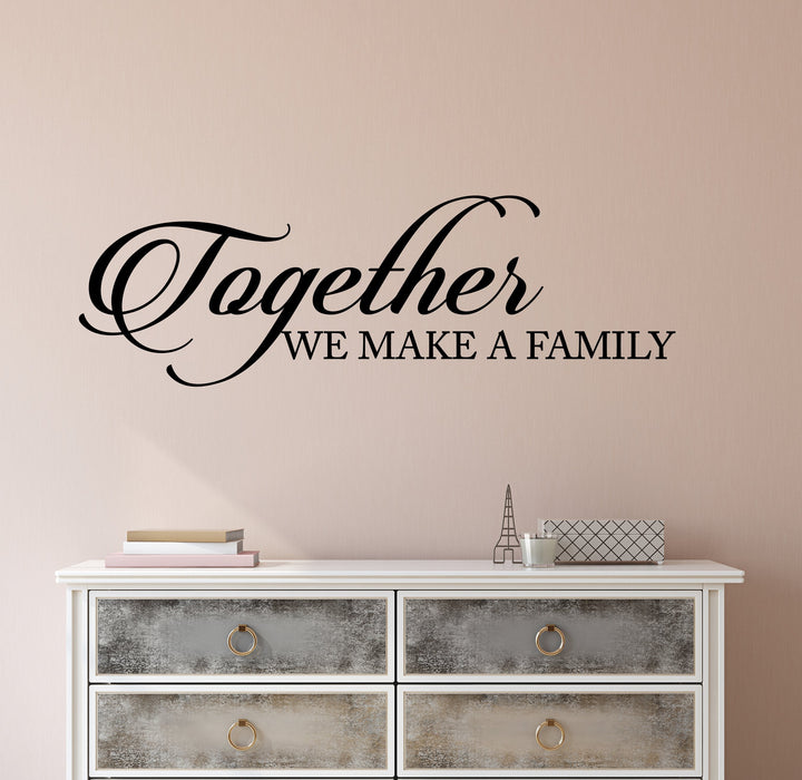 Vinyl Wall Decal Stickers Motivation Quote Words Together We Make A Family Inspiring Letters 2597ig (22.5 in x 7 in)