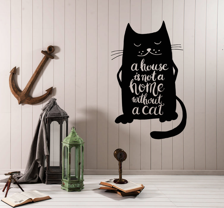 Vinyl Wall Decal Funny Quote Pets Cats Animal House is Not a Home Without a Cat Stickers (4233ig)