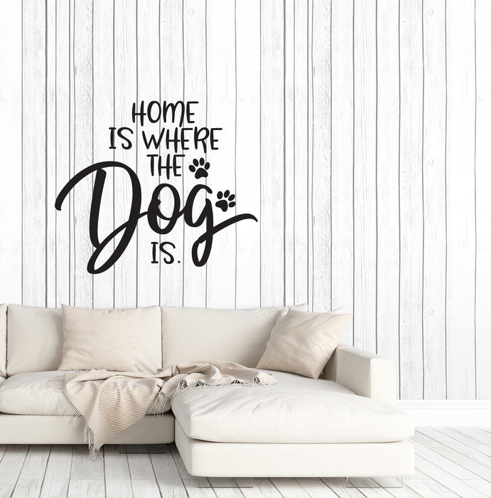 Vinyl Wall Decal Quote Words Pet Home Is Where the Dog Is Stickers (4238ig)