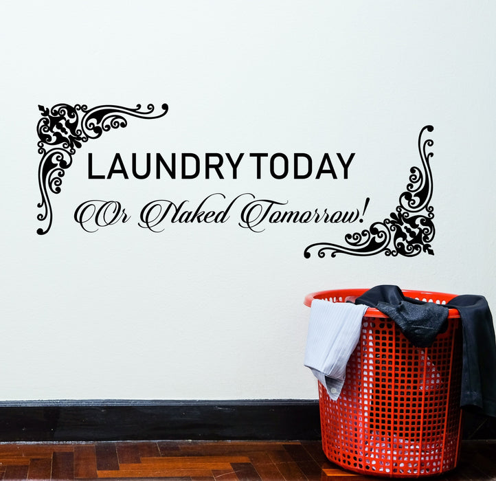 Vinyl Wall Decal Stickers Motivation Quote Word Laundry Today Or Naked Tomorrow Inspiring 2524ig (22.5 in x 9 in)