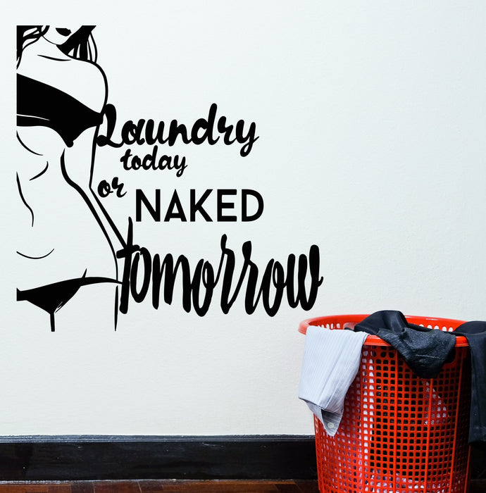 Vinyl Wall Decal Words Quotation Naked Sexy Girl Laundry Today Room Stickers (2396ig)