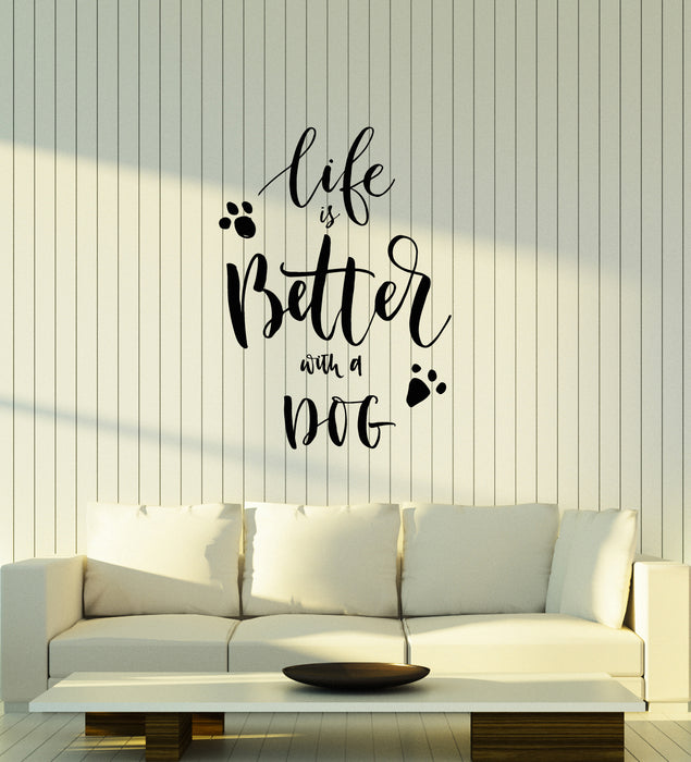 Vinyl Wall Decal Quote Words Pet Lover Life is Better With a Dog Stickers (3977ig)