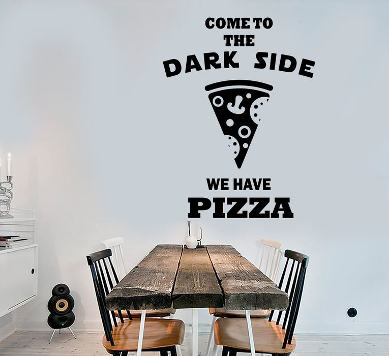Vinyl Wall Decal Funny Quote For Pizzeria Go To The Dark Side Stickers (3440ig)