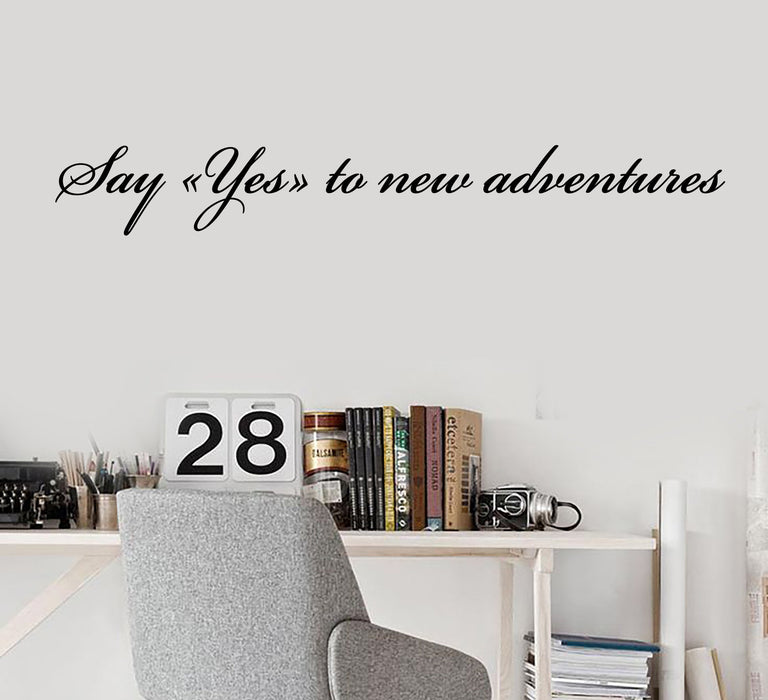 Vinyl Wall Decal Quote Lettering Words Inspiring Success Say Yes to New Adventures 2005ig (22.5 in X 3 in)