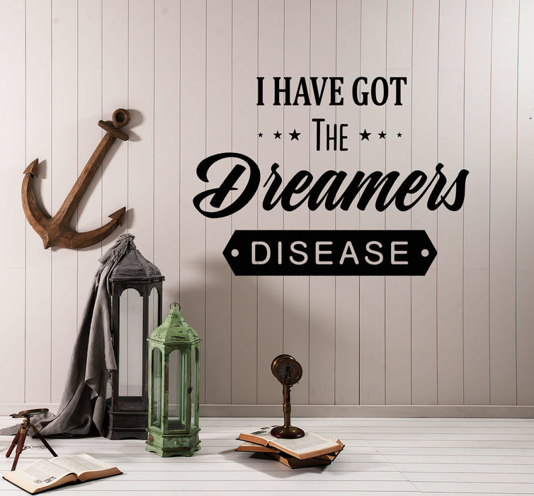 Vinyl Wall Decal I Have Got The Dreamer's Disease Funny Quote Inspirational Words Stickers (4327ig)