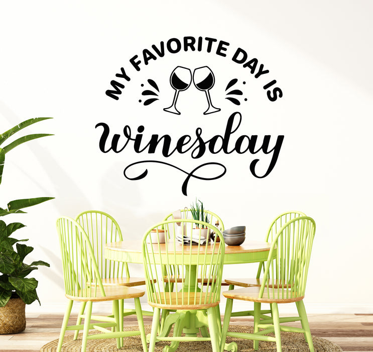 Vinyl Wall Decal Favorite Day Winesday Glasses Wine Shop Drink Stickers Mural (g7655)