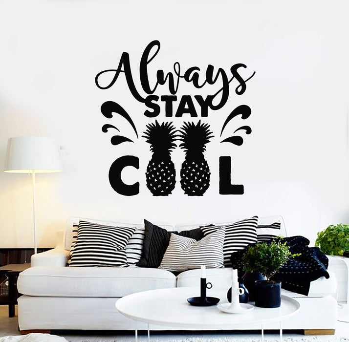 Vinyl Wall Decal Positive Quote Phrase Always Stay Cool Pineapple Stickers Mural (g841)