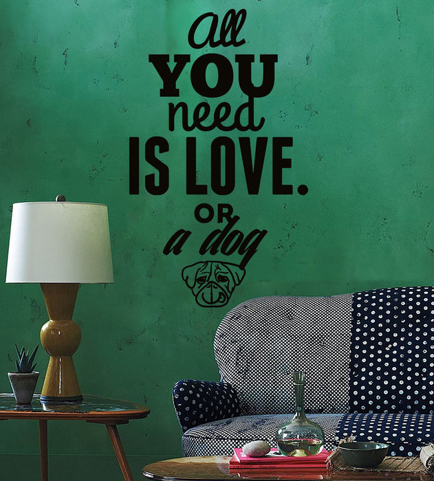 Wall Sticker Quotes Words Inspire All You Need Is Love Or A Dog  Unique Gift z1464