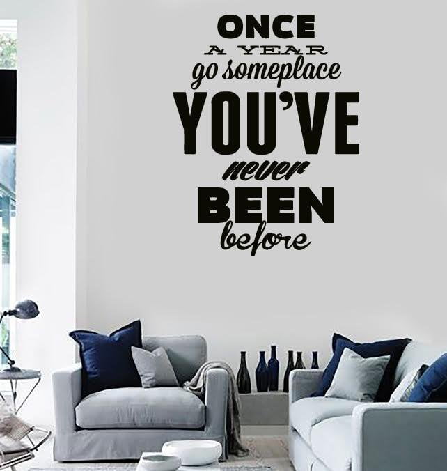 Wall Stickers Vinyl Once A Year Go Someplace You Never Been z1546