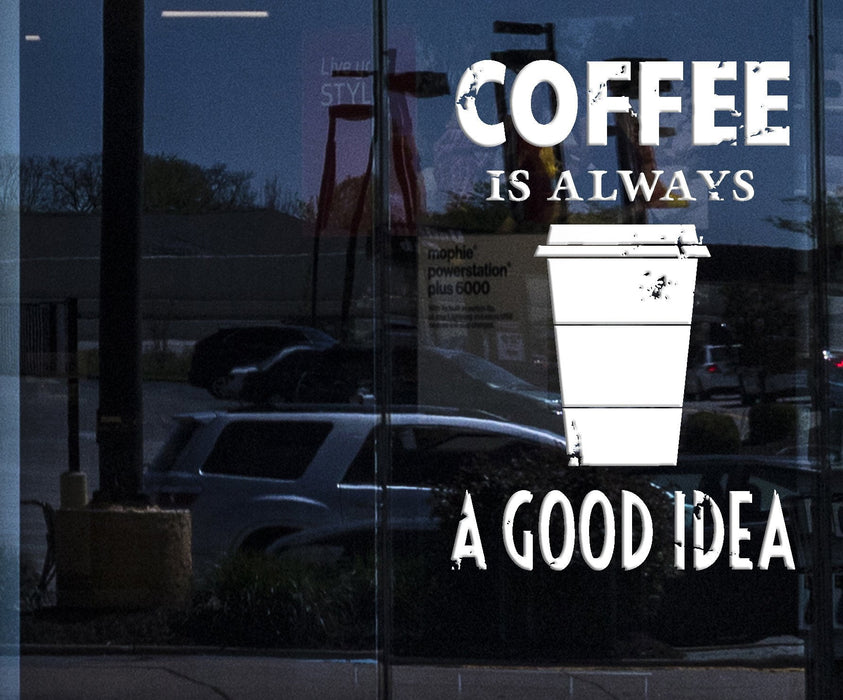 Window Wall Stickers Vinyl Decal Quotes Message Coffee Is Always Good Idea Unique Gift (z1722w)