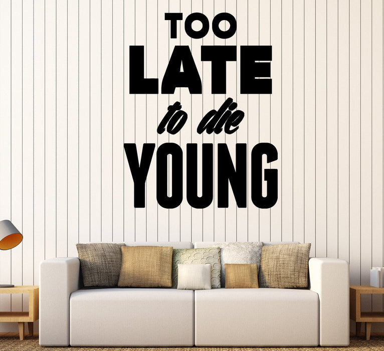 Wall Stickers Vinyl Decal Quote Too Late To Die Young Inspire Message Unique Gift (z2036)